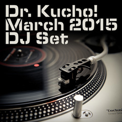 Dr. Kucho! - March 2015 DJ Set