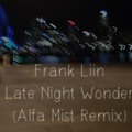 Frank&#x20;Liin Late&#x20;Night&#x20;Wonder&#x20;&#x28;Alfa&#x20;Mist&#x20;Remix&#x29; Artwork