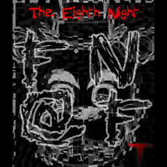 The Eighth Night (FNaF Redux) (Free Download!)