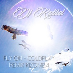 Coldplay - Fly On - Remix Kizomba By DJ Radikal