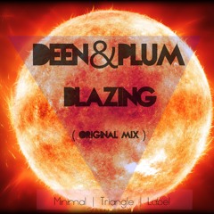 Deen&Plum - Blazing (Original Mix)