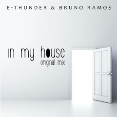 E - Thunder & Bruno Ramos - In My House [Original Mix] #DOWNLOAD