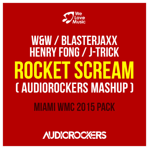 W&W, Blasterjaxx & Henry Fong x J-Trick - Rocket Scream (Audiorockers Mashup)