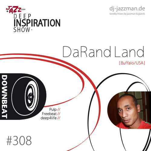 Deep Inspiration Show 308 "Guestmix by DaRand Land (USA) [Downbeat, Pulp, Freebeat, deep4life]"