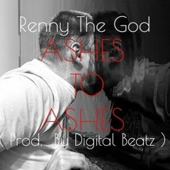 Ashes To Ashes (Prod By Digital Beatz)