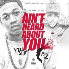 Lil Bibby X Lil Herb - Ain T Heard Bout You(Kill Shit PT 2)