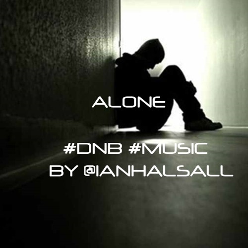ALONE - #DNB #MUSIC BY KTF @IANHALSALL