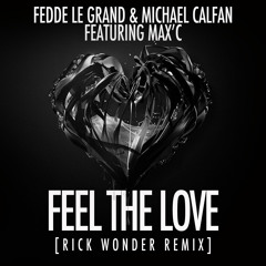 Fedde Le Grand & Michael Calfan ft Max'C- Feel The Love (Rick Wonder Remix)[Free Download]