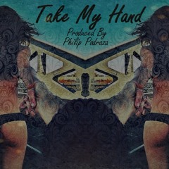 Take My Hand (Prod. By Philip Podraza)