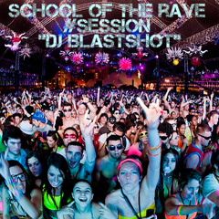 Dj BlastShot -  School Of The Rave #Session