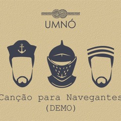 UMNÓ - Canção para Navegantes (DEMO)