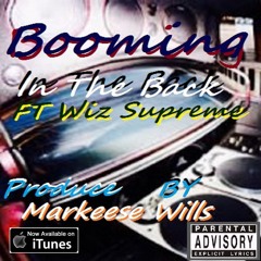 Booming In The Back ft Wiz Supreme--Produce By Markeese Wills