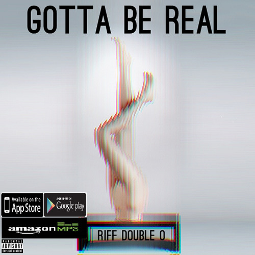 Gotta be Real (Prod. by Riff Double O)