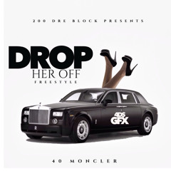 Drop Her Off - 40 MONCLER