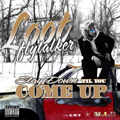 Loot Flytalker - Stay Down 'Til You Come Up