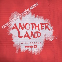 Will Sparks - Another Land (eXecutive Decision Remix)