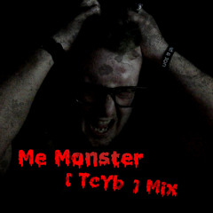 Me Monster [TcYb] Mix