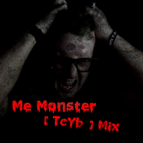Me Monster [TcYb] Mix