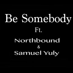 Be Somebody Thousand Foot Krutch Cover Ft. Northbound And Samuel Yuly