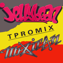 Jellybean Mexican (TPROmix)