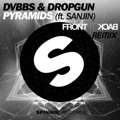 Pyramids - Dvbbs & Dropgun ft, Sanjin  (Front To Back Remix)