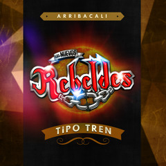 Tipo Tren - Los Nuevos Rebeldes ( En Vivo 2015 ) ArribaCali