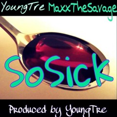 Young Tre - So Sick .Ft MaxxTheSavage [prod. Young Tre