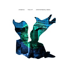 Stonefox - This City (Infinitefreefall Remix)