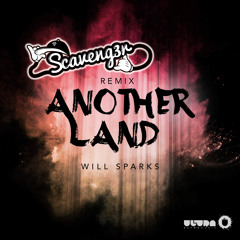 Will Sparks Another Land - SCAVENGER Remix [FREE DOWNLOAD]