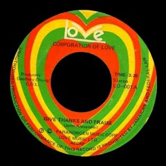 7'' Corporation Of Love - Give Thanks & Praise (& Dub)