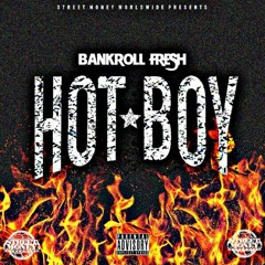 Bankroll Fresh - Hot Boy