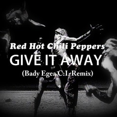 Red Hot Chili Peppers - GIve It Away (Bady Egea C.I Remix)