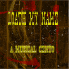 Songwritting Task 5 - Loath My Name