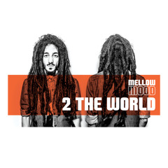 Mellow Mood - 2 The World [Album Mix - OUT APRIL 7th 2015]