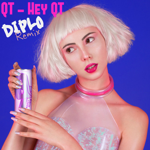 Qt Hey Qt Diplo Remix By My Electric Soul