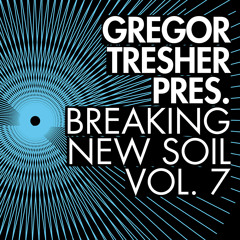 Gregor Tresher Pres. Breaking New Soil Vol. 7