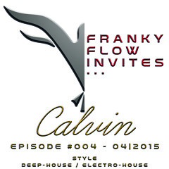 Franky Flow Invites... Episode #004 - Guest DJ: Calvin