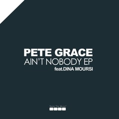 Pete Grace feat. Dina Moursi - Ain't Nobody [Preview]