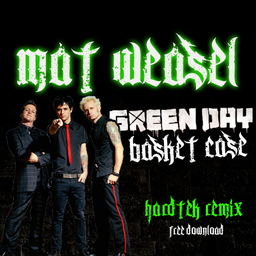 Green Day - Basket Case (Mat Weasel Remix) [FREE DOWNLOAD] by Mat Weasel  Busters on SoundCloud - Hear the world's sounds