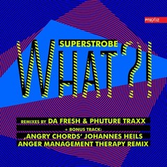 Superstrobe​ - What?! (Phuture Traxx Remix) (Praxxiz 023)