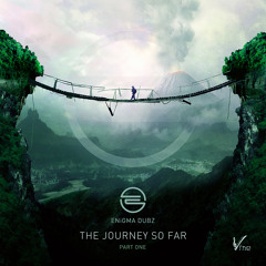 ENiGMA Dubz Ft Drapez - The Journey So Far - OUT NOW