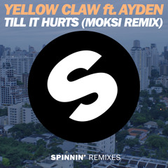 Yellow Claw Ft. Ayden - Till It Hurts (Moksi Remix)