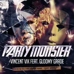 Vincent Vik Feat Gloomy Grade -  Party Monster ( extended version )