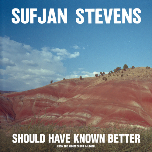 Sufjan Stevens, "Should Have Known Better"