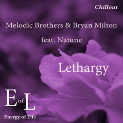 Bryan Milton, Natune, And Melodic Brothers - Lethargy (Original) [Energy Of Life]