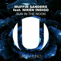 #OUTNOW RELEASE Muffin Sanders & Niken Indigo - Sun In The Noon AT URBANLIFE RECORDS