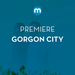 Premiere: Gorgon City 'Sky High'