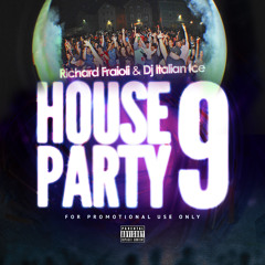 Richard Fraioli & Dj Italian Ice - House Party 9