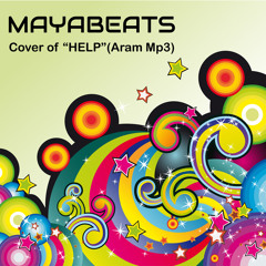 Aram Mp3 "HELP"- Cover & Remix by MAYABEATS
