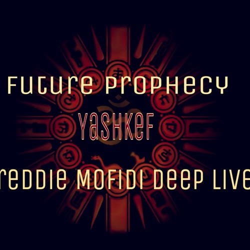 Future Prophecy - Yashkef (Freddie Mofidi Deep Live)2015-03-09